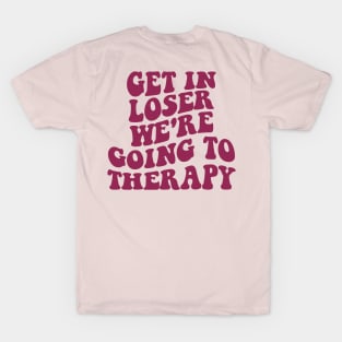 Get In Loser We're Going To Therapy Mental Health Sweatshirt Mental Health Hoodie Therapy Shirt Y2k Hoodie VSCO Hoodie With Words On Back T-Shirt